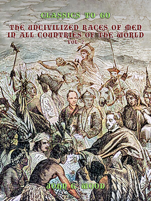cover image of The Uncivilized Races of Men in All Coutries of the World, Volume 2